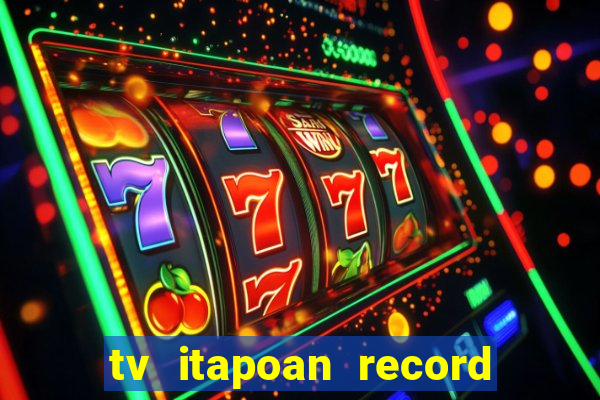 tv itapoan record bahia ao vivo online